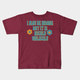 I May Be Wrong Kids T-Shirt